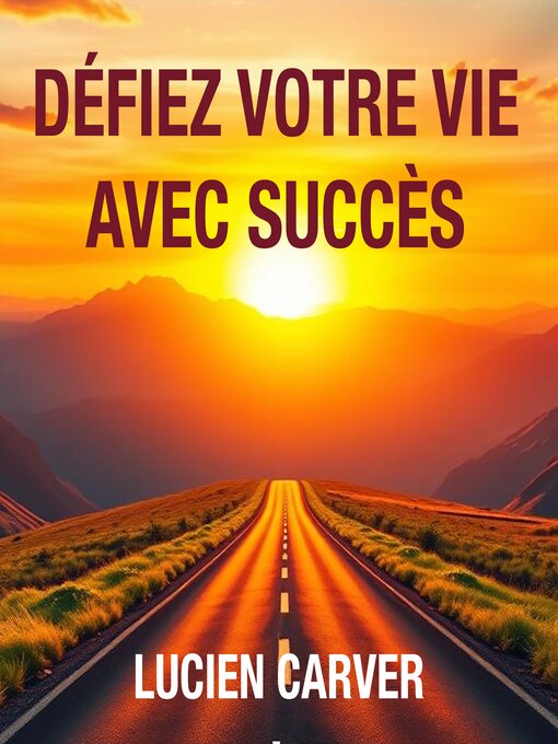 Title details for Défiez votre vie avec succès by Lucien Carver - Available